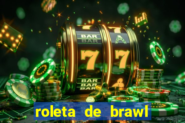 roleta de brawl stars 2024